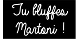 Tu Bluffes Martoni